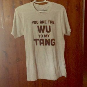 You are the WU to my TANG shirt